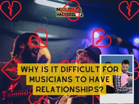 Why is it hard for musicians to have relationships?