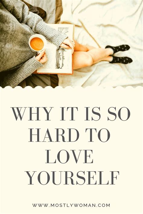 Why is it harder to love yourself?