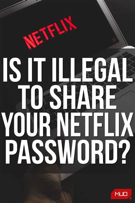 Why is it illegal to share your Netflix password?