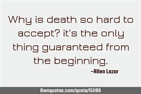 Why is it so hard to accept death?