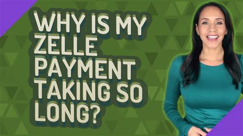 Why is it taking so long for Zelle to send money?