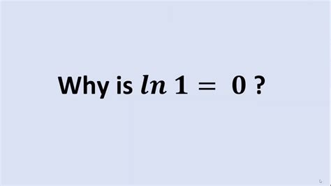 Why is ln 1 equal to 0?