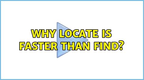 Why is locate faster than find?