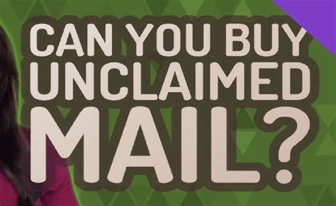 Why is mail unclaimed?