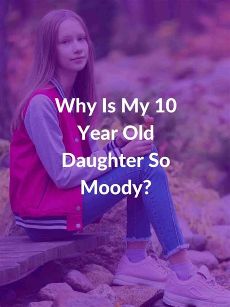 Why is my 19 year old daughter so moody?