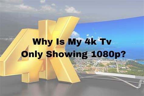 Why is my 4K TV only displaying 1080p?