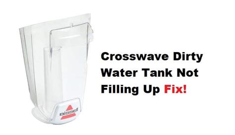 Why is my Bissell dirty water tank not filling?