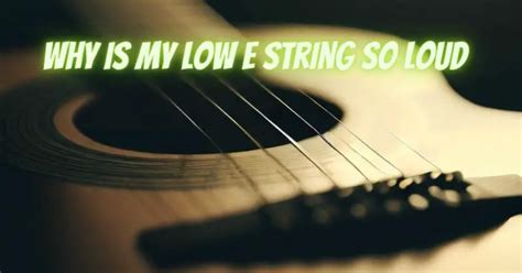 Why is my G string so loud?