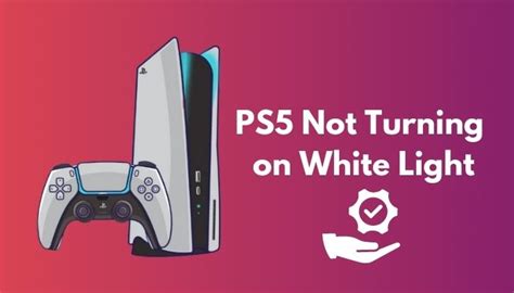 Why is my PS5 light white and not turning on?