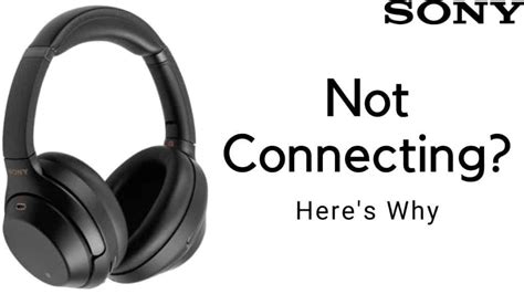 Why is my Sony headphones not connecting?