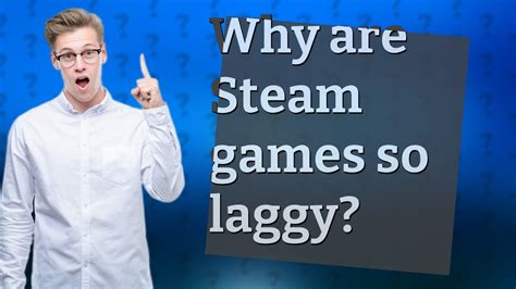 Why is my Steam game so laggy?