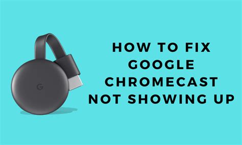 Why is my TV not showing up on Chromecast?