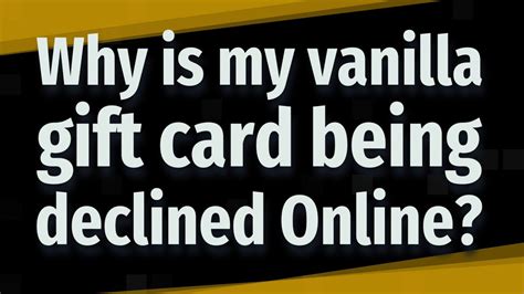 Why is my Vanilla gift card declined by issuing bank?