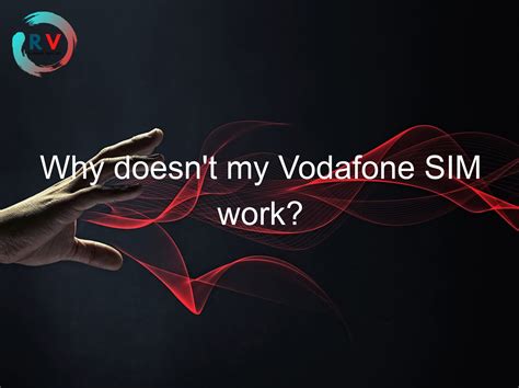 Why is my Vodafone SIM not active?