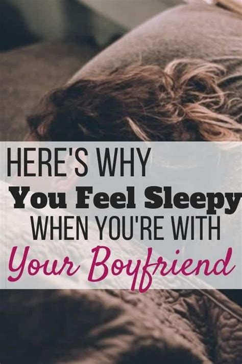 Why is my boyfriend so sleepy around me?