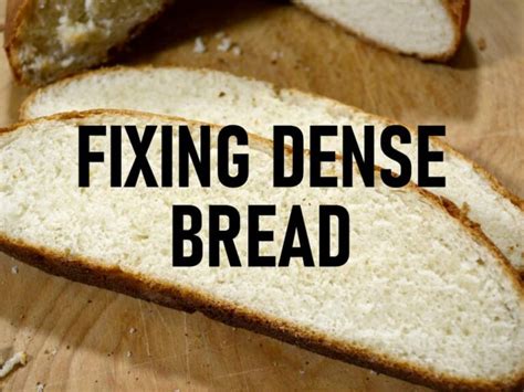Why is my bread dense instead of fluffy?