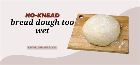 Why is my bread dough always too wet?