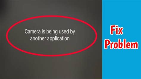 Why is my camera being used by another application?