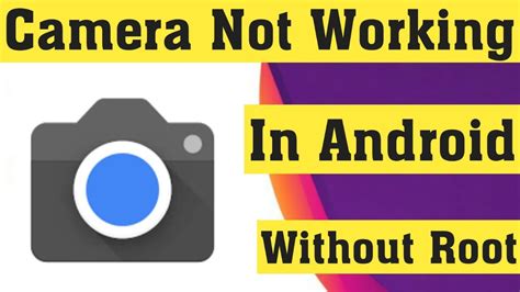 Why is my camera not working on my Android phone?
