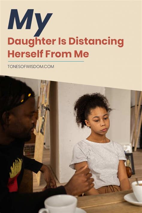 Why is my daughter distancing herself from me?