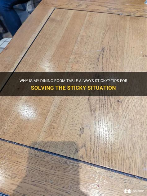 Why is my dining table sticky?