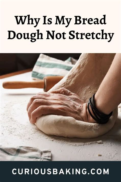 Why is my dough not stretchy?