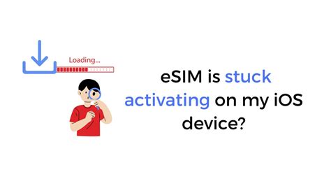 Why is my eSIM stuck on activating?