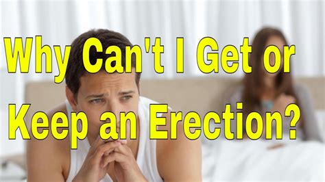 Why is my erection not staying?