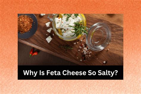 Why is my feta so salty?