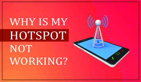 Why is my hotspot not working?