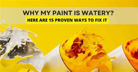 Why is my paint watery?