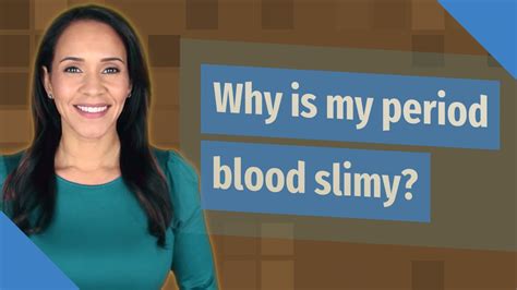 Why is my period slimy?