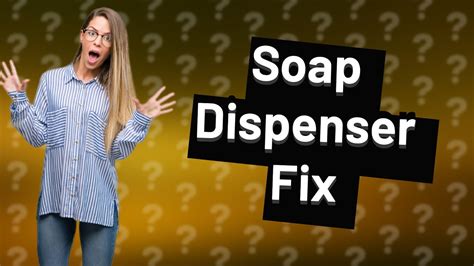 Why is my soap dispenser not closing?
