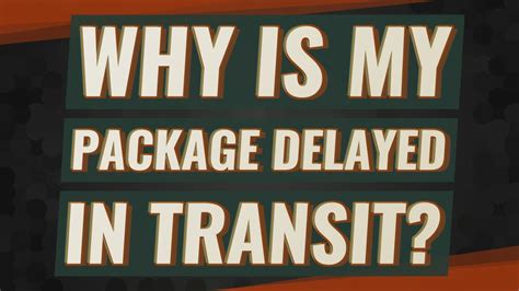 Why is package delayed in transit?
