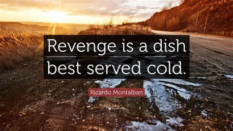 Why is revenge best cold?