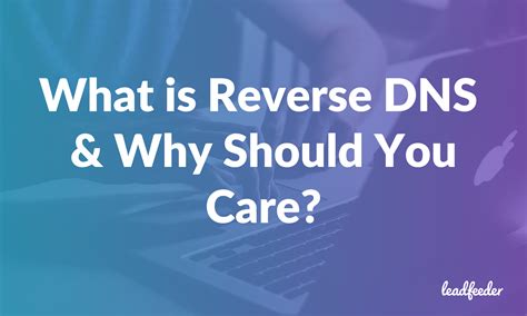 Why is reverse DNS needed?