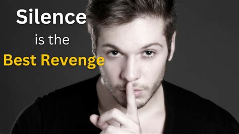 Why is silence the best revenge?