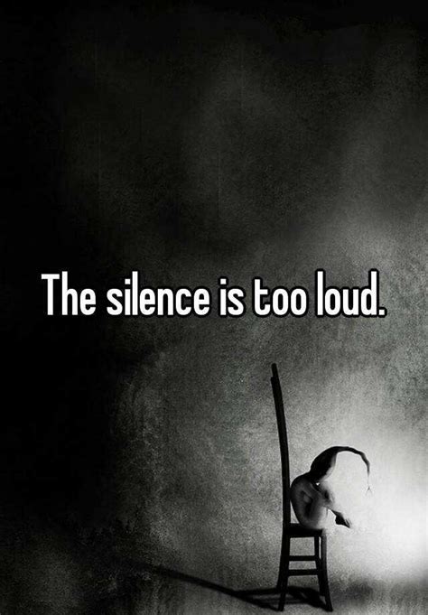 Why is silence too loud?