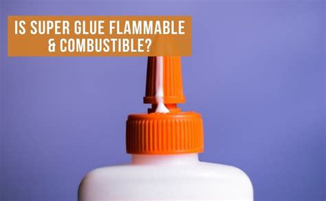 Why is super glue flammable?