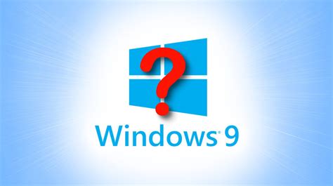 Why is there no Windows 9?