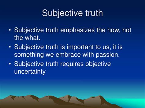 Why is truth subjective?