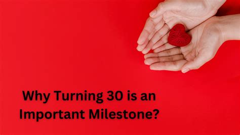 Why is turning 30 a milestone?