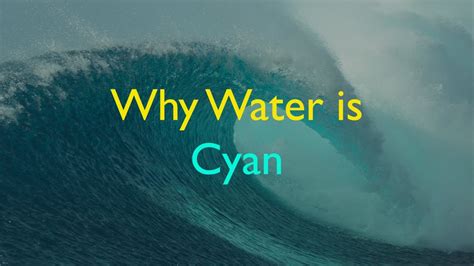 Why is water cyan?