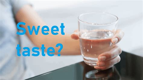 Why is water tasting sweet?