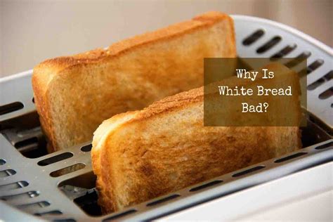 Why is white bread unhealthy?