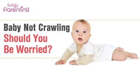 Why isn't my 10 month old crawling?