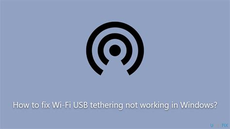 Why isn't my USB tethering working?