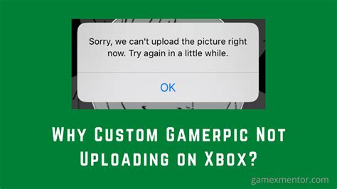 Why isn t Xbox uploading my gamerpic?