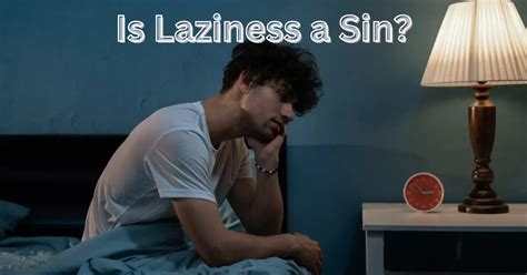 Why laziness is a sin?