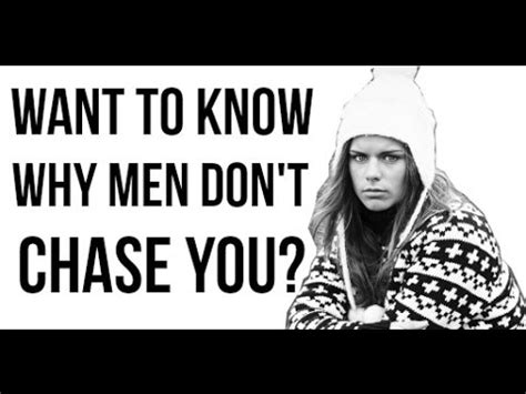 Why men don't chase me?